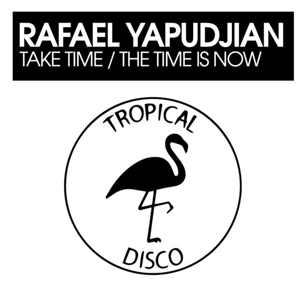 Rafael Yapudjian - Take Time / The Time Is Now [TDR197]